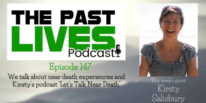 The Past Lives Podcast Ep147 – Kirsty Salisbury