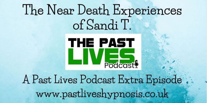 The Past Lives Podcast Extra Ep3 – Sandi’s NDEs