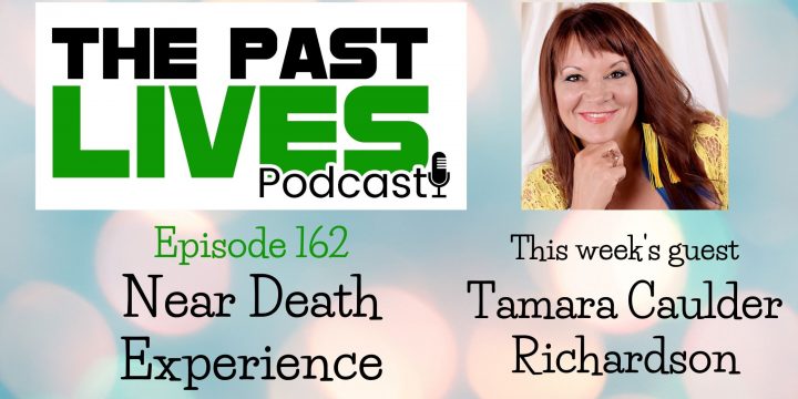 The Past Lives Podcast Ep162 – Tamara Caulder Richardson