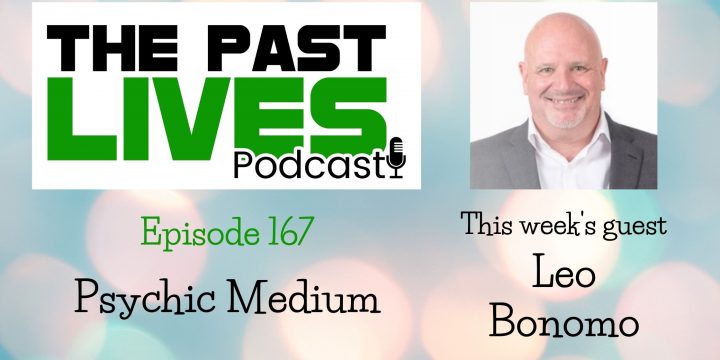 The Past Lives Podcast Ep167 – Leo Bonomo