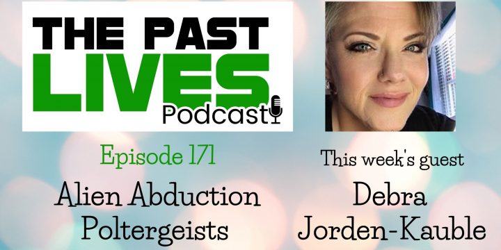 The Past Lives Podcast Ep171 – Debra Jorden-Kauble