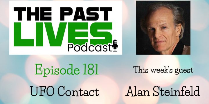 The Past Lives Podcast Ep181 – Alan Steinfeld