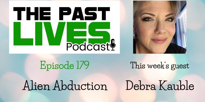 The Past Lives Podcast Ep179 – Debra Jorden-Kauble