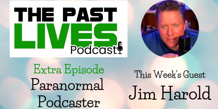 The Past Lives Podcast Extra Jim Harold
