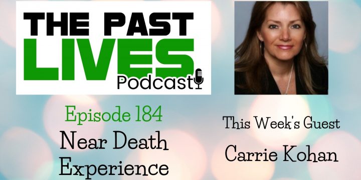 The Past Lives Podcast Ep184 – Carrie Kohan