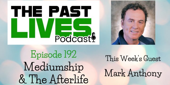 The Past Lives Podcast Ep192 – Mark Anthony