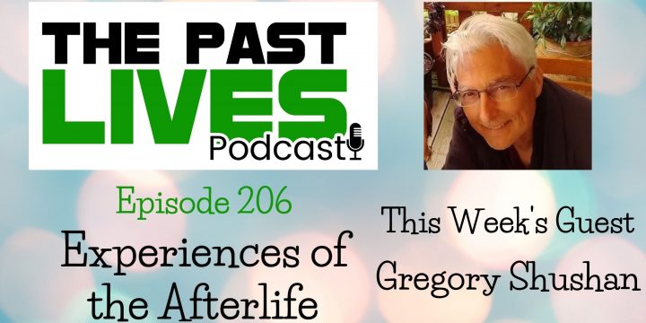 The Past Lives Podcast Ep206 – Gregory Shushan