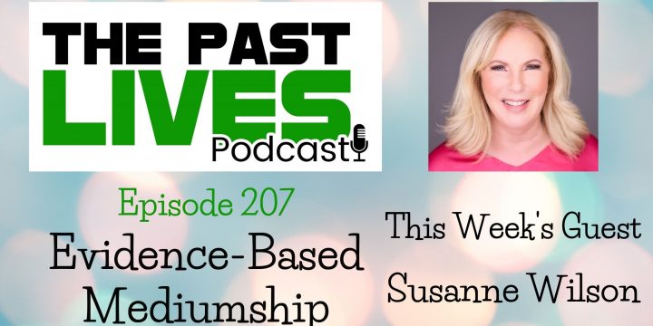 The Past Lives Podcast Ep207 – Susanne J. Wilson