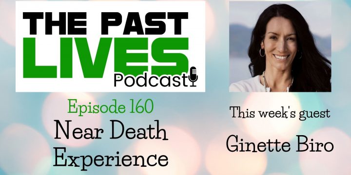 The Past Lives Podcast Ep160 – Ginette Biro