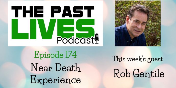 The Past Lives Podcast Ep174 – Rob Gentile