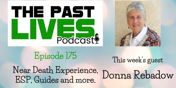 The Past Lives Podcast Ep175 – Donna Rebadow