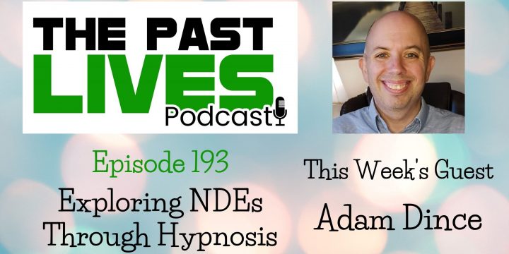 The Past Lives Podcast Ep193 – Adam Dince