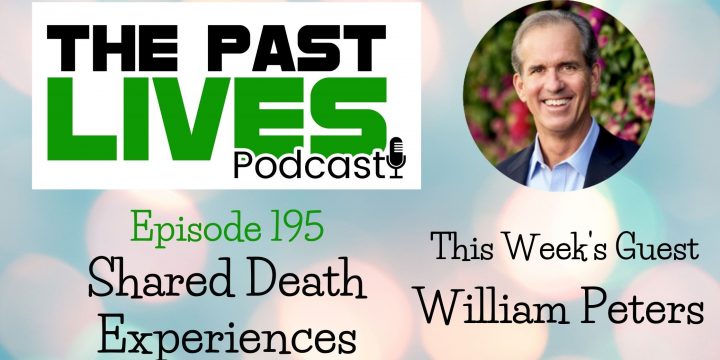 The Past Lives Podcast Ep195 – William J. Peters