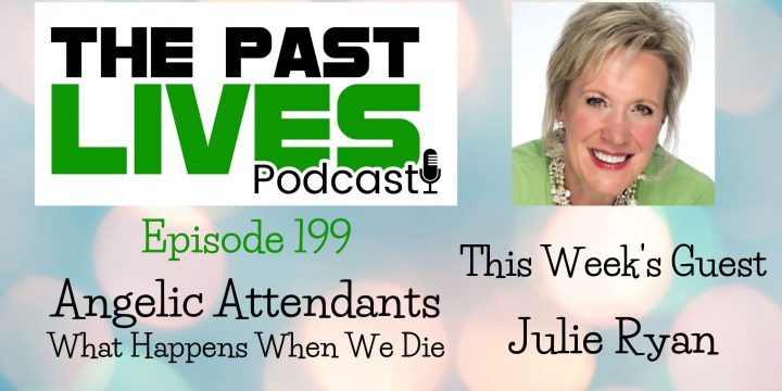 The Past Lives Podcast Ep199 – Julie Ryan