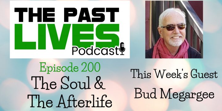 The Past Lives Podcast Ep200 – Bud Megargee